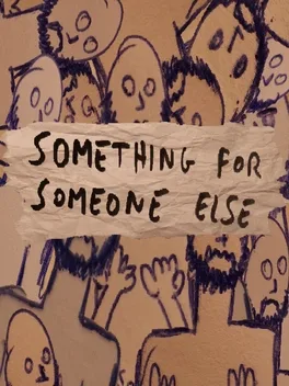 Something for Someone Else