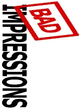 Bad Impressions