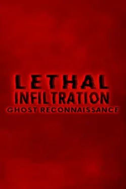 Lethal Infiltration: Ghost Reconnaissance