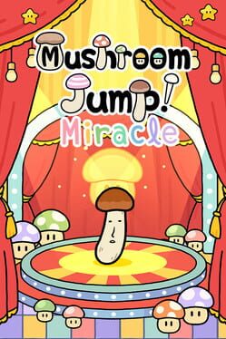 Mushroom Jump! Miracle