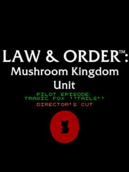 Law & Order: Mushroom Kingdom Unit - Pilot Episode: Tragic Fox "Tails"