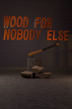 Wood for Nobody Else