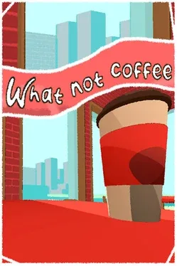 What not coffee