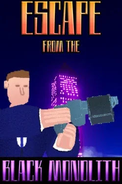 Escape from the Black Monolith