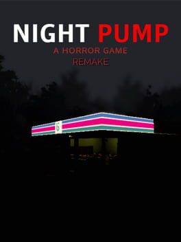 Night Pump: A Horror Game Remake Night Pump: A Horror Game Remake