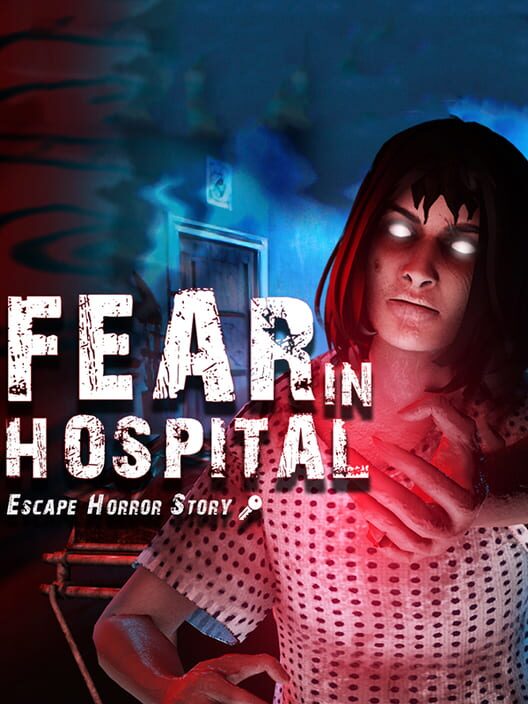 Fear in Hospital: Escape Horror Story cover image Fear in Hospital: Escape Horror Story cover image