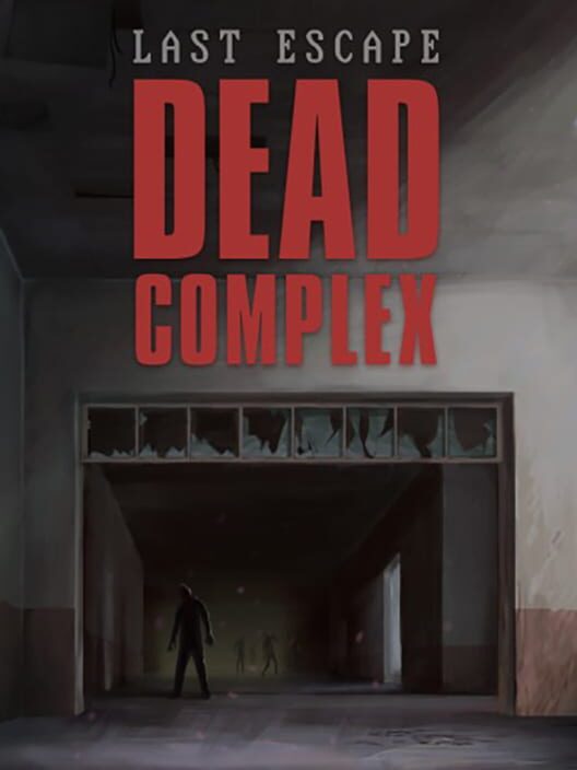 Last Escape: Dead Complex cover image Last Escape: Dead Complex cover image