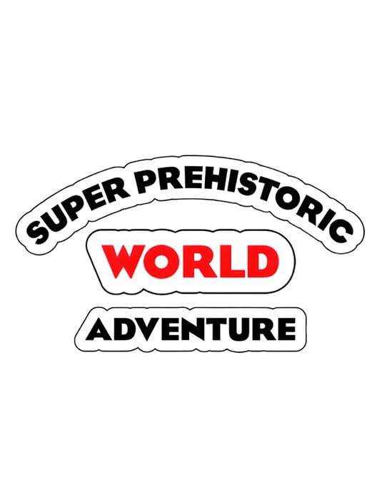 Super Prehistoric World Adventure cover image Super Prehistoric World Adventure cover image