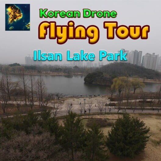 Korean Drone Flying Tour Ilsan Lake Park cover image Korean Drone Flying Tour Ilsan Lake Park cover image