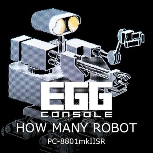 Eggconsole How Many Robot PC-8801mkIISR cover image Eggconsole How Many Robot PC-8801mkIISR cover image