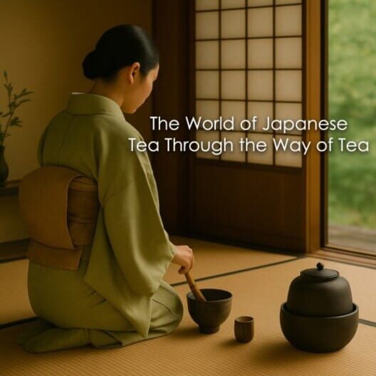 The World of Japanese Tea Through the Way of Tea cover image The World of Japanese Tea Through the Way of Tea cover image