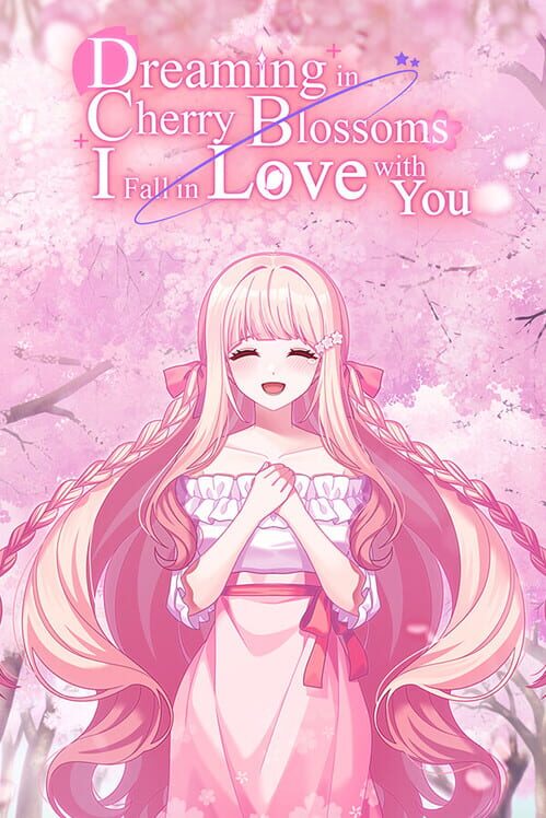 Dreaming in Cherry Blossoms, I Fall in Love With You cover image Dreaming in Cherry Blossoms, I Fall in Love With You cover image