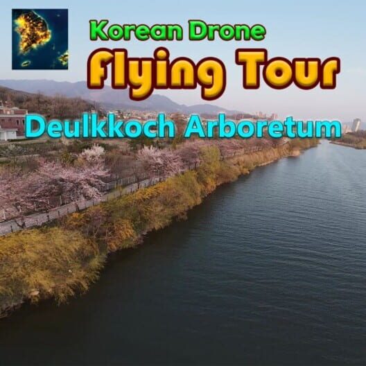 Korean Drone Flying Tour Deulkkoch Arboretum cover image Korean Drone Flying Tour Deulkkoch Arboretum cover image