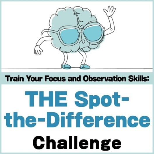 Train Your Focus and Observation Skills: The Spot-the-Difference Challenge cover image Train Your Focus and Observation Skills: The Spot-the-Difference Challenge cover image