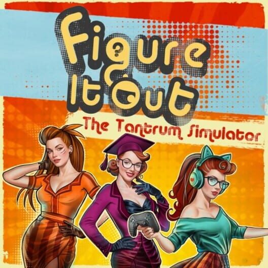 Figure It Out: The Tantrum Simulator cover image Figure It Out: The Tantrum Simulator cover image