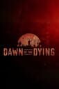 Dawn of the Dying Dawn of the Dying