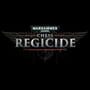 Warhammer 40,000: Regicide