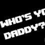 Who's Your Daddy
