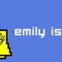 Emily is Away