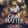 Gray Matter