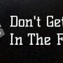 Don't Get Hit In The Face