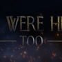 We Were Here Too