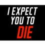 I Expect You To Die