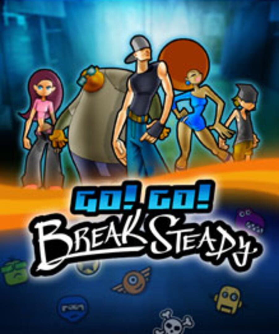 Go! Go! Break Steady (2008)