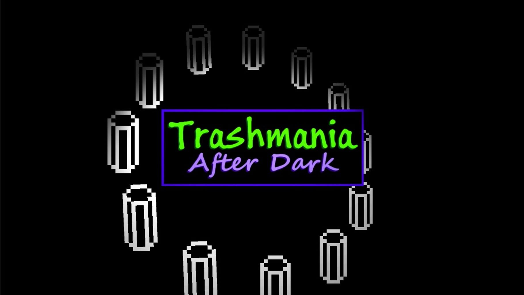 Trashmania After Dark