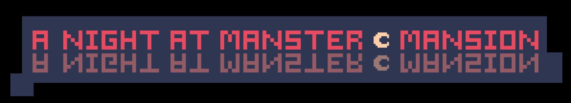 A Night at Manster Mansion