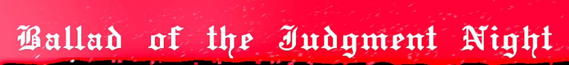 Ballad of the Judgment Night