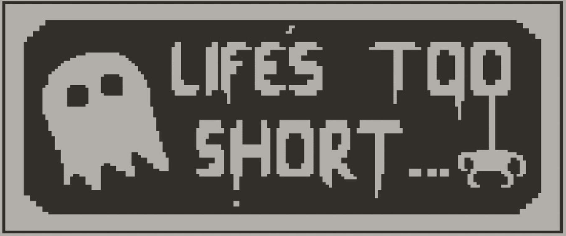 Arte - Life's Too Short