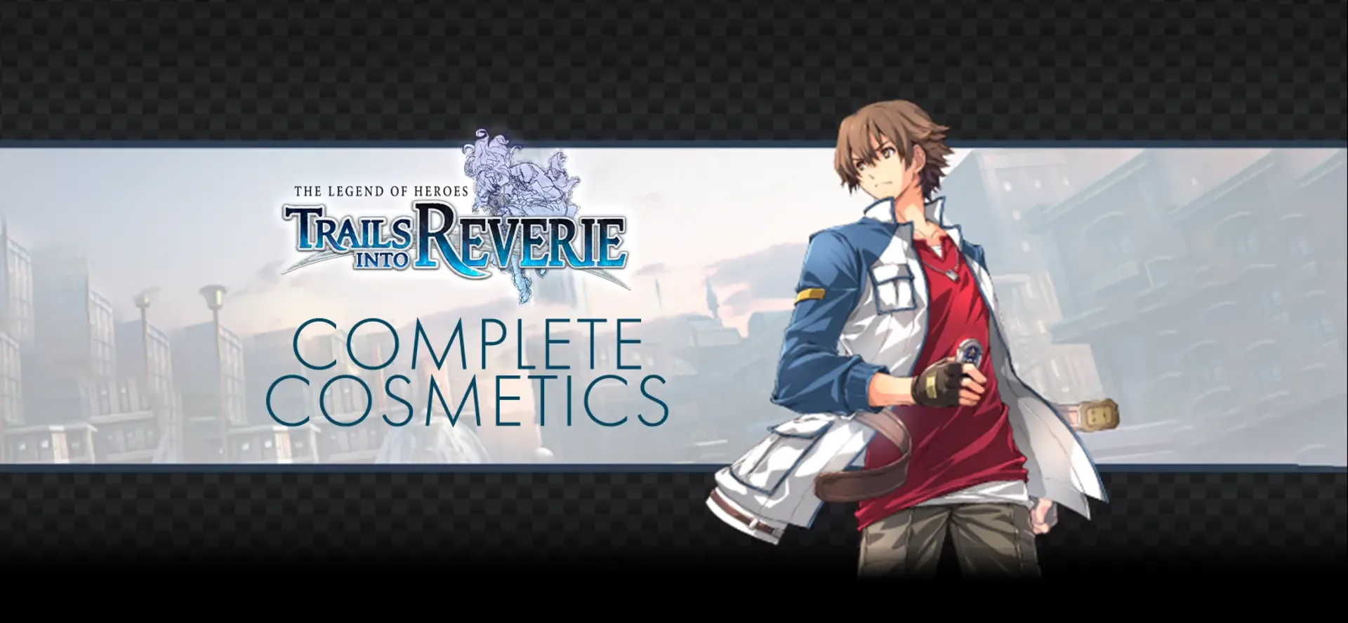 The Legend of Heroes: Trails into Reverie - Complete Cosmetics