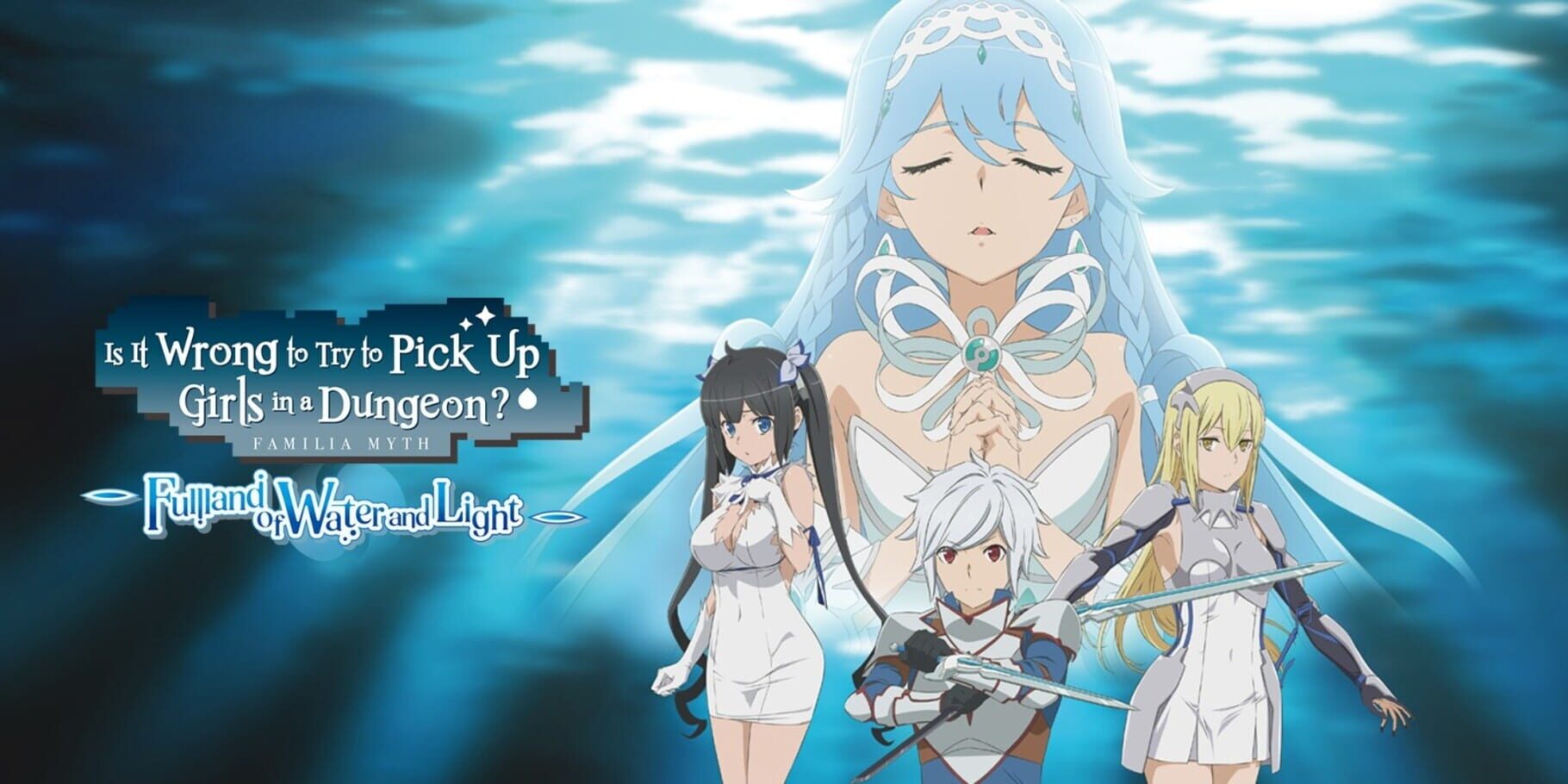 Is It Wrong to Try to Pick Up Girls in a Dungeon? Familia Myth: Fulland of Water and Light artwork