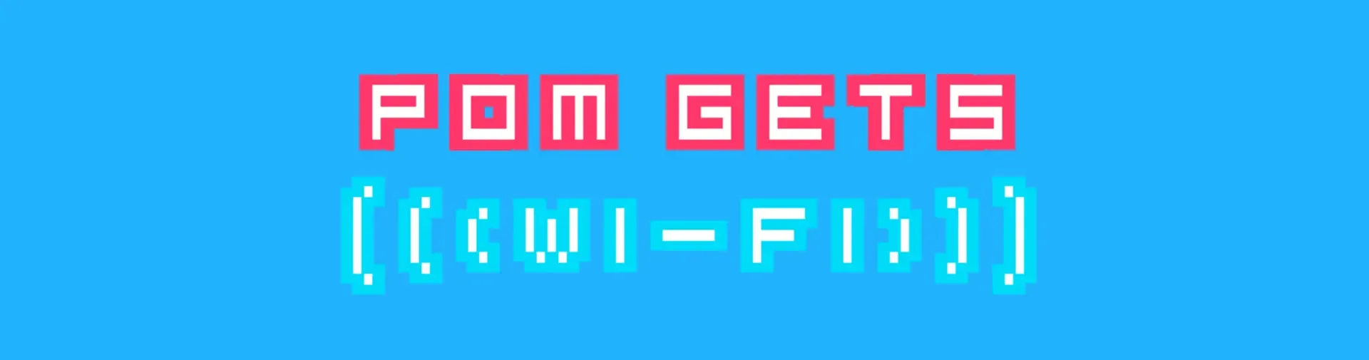 Pom Gets Wi-Fi