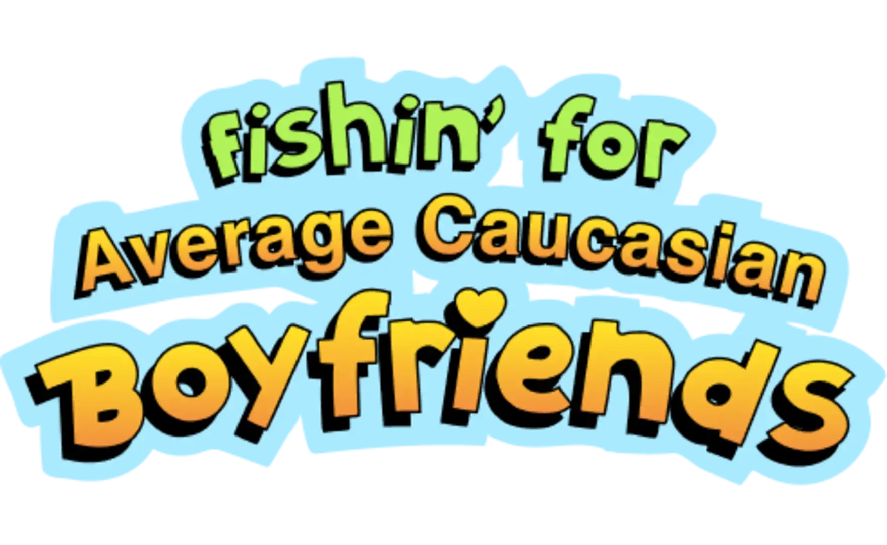 Fishin' for Average Caucasian Boyfriends
