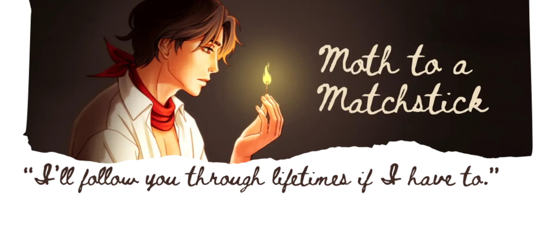 Moth to a Matchstick