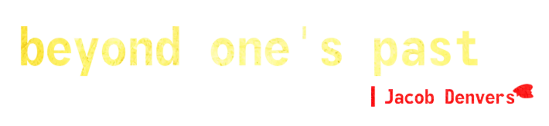 Beyond One's Past
