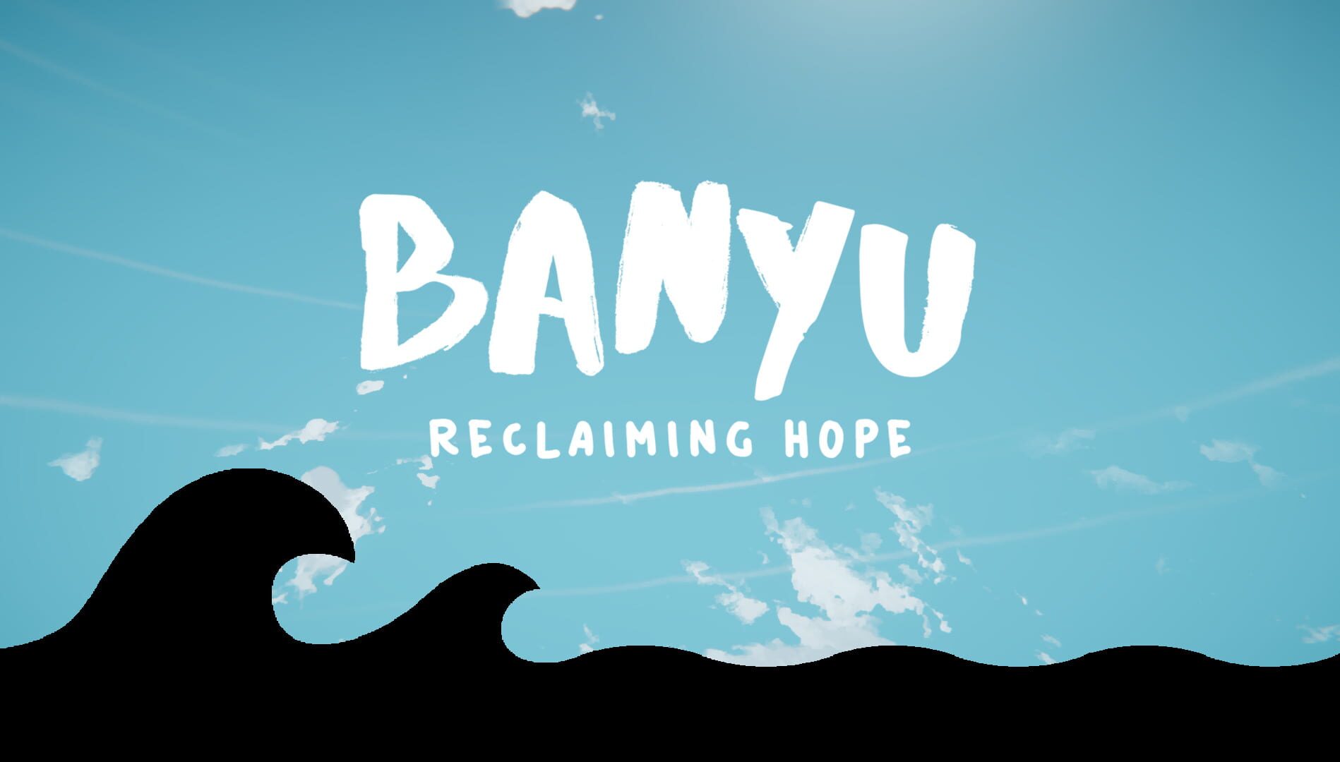 Banyu: Reclaiming Hope