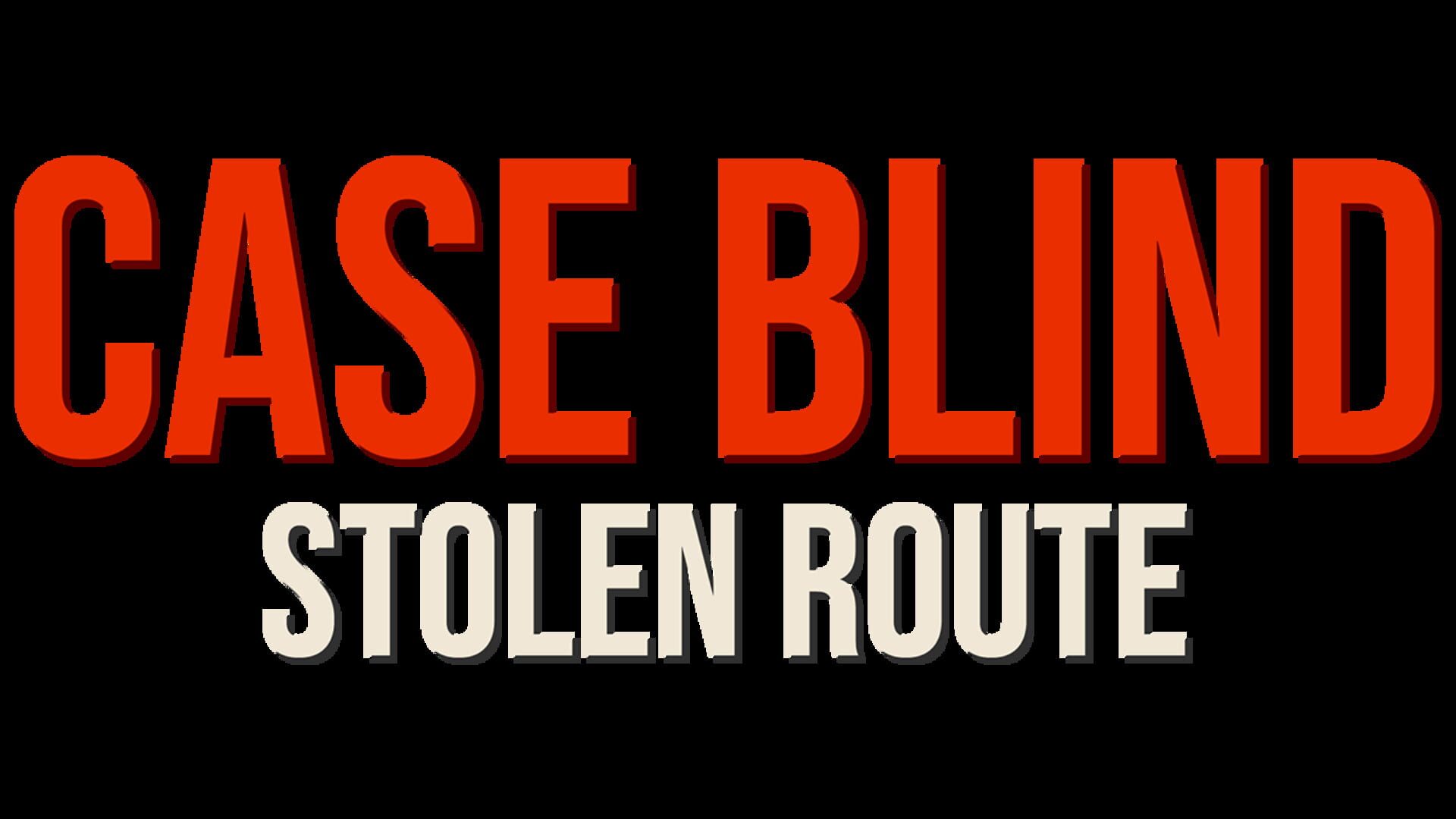 Case Blind: Stolen Route