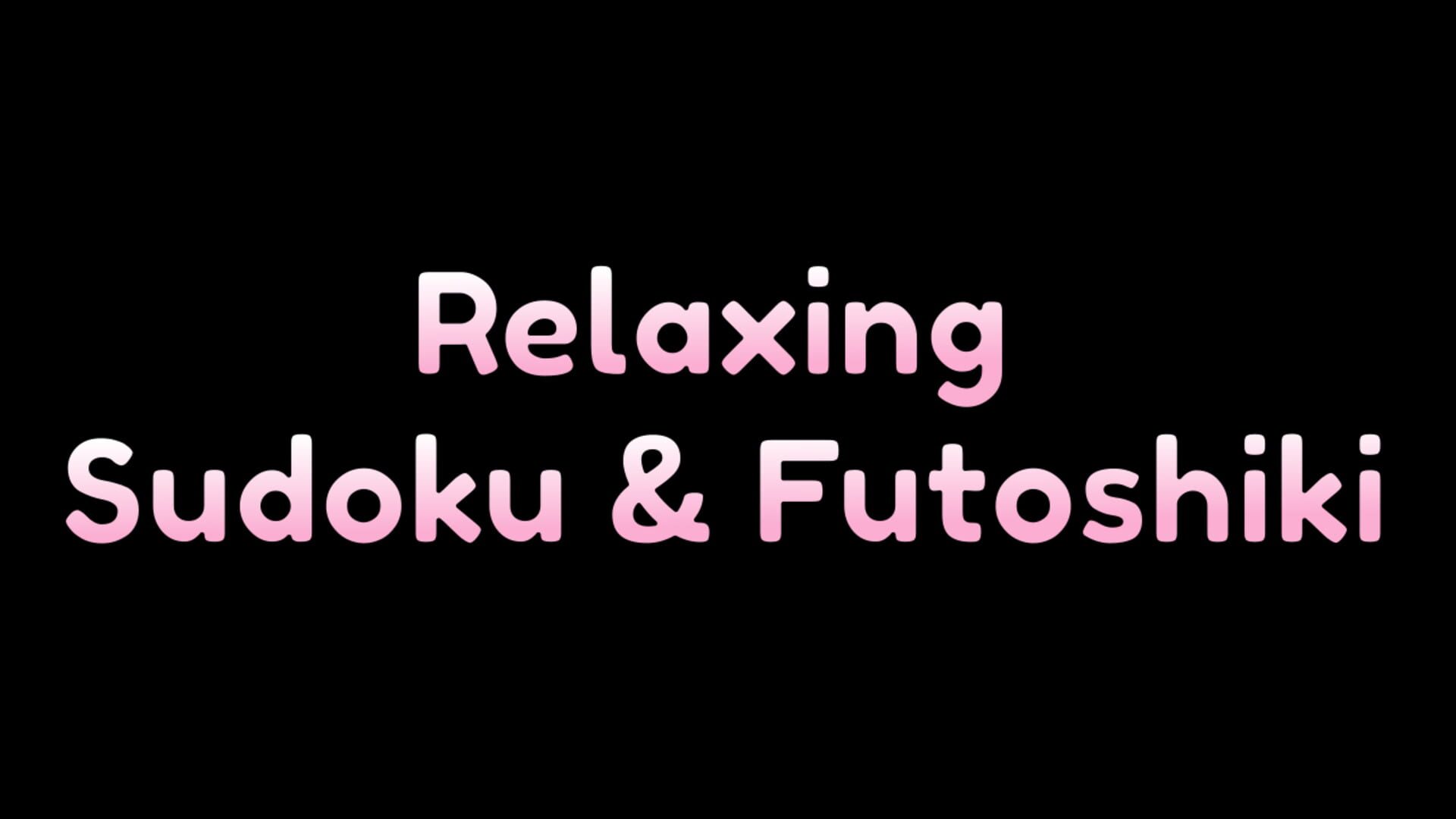 Relaxing Sudoku and Futushiki