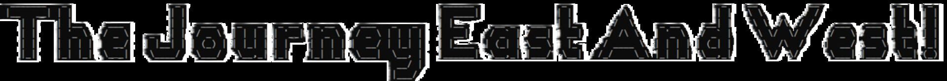 The Journey East and West