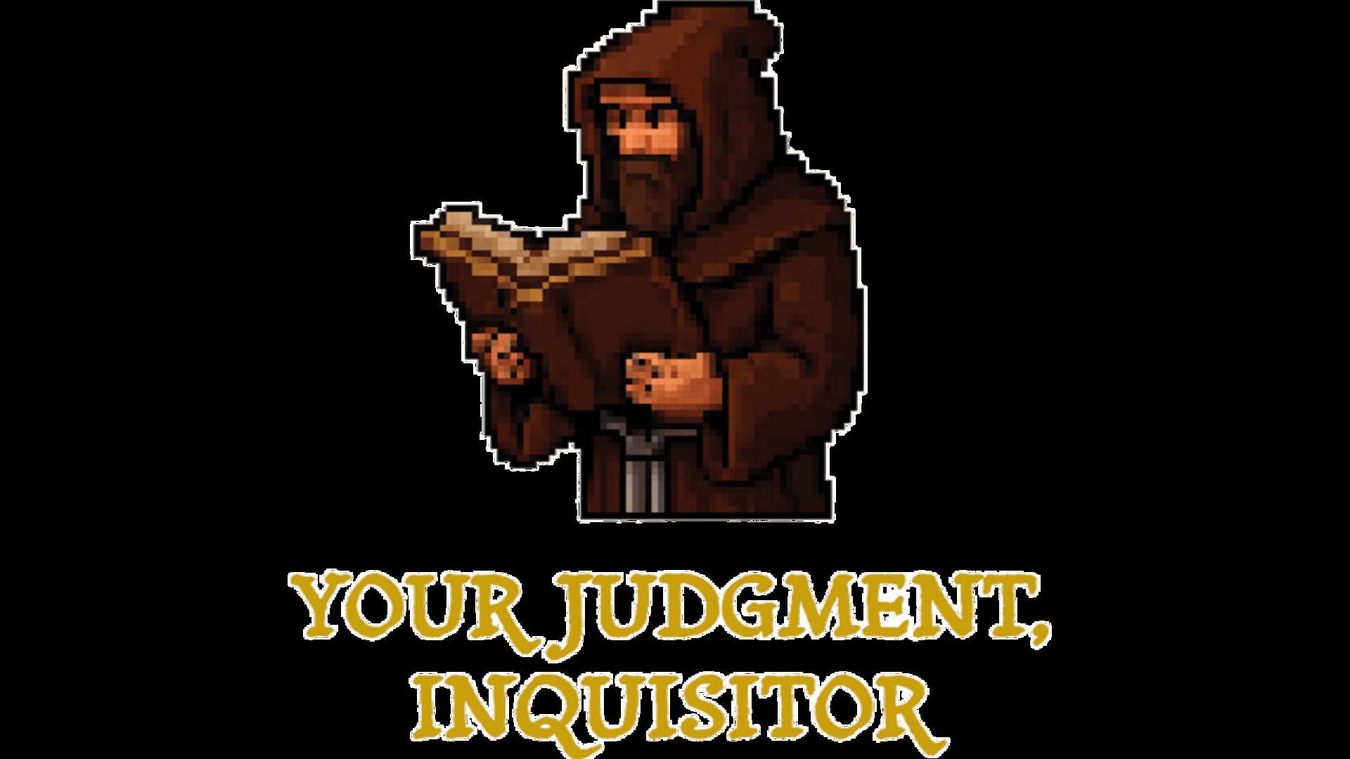 Your Judgment, Inquisitor