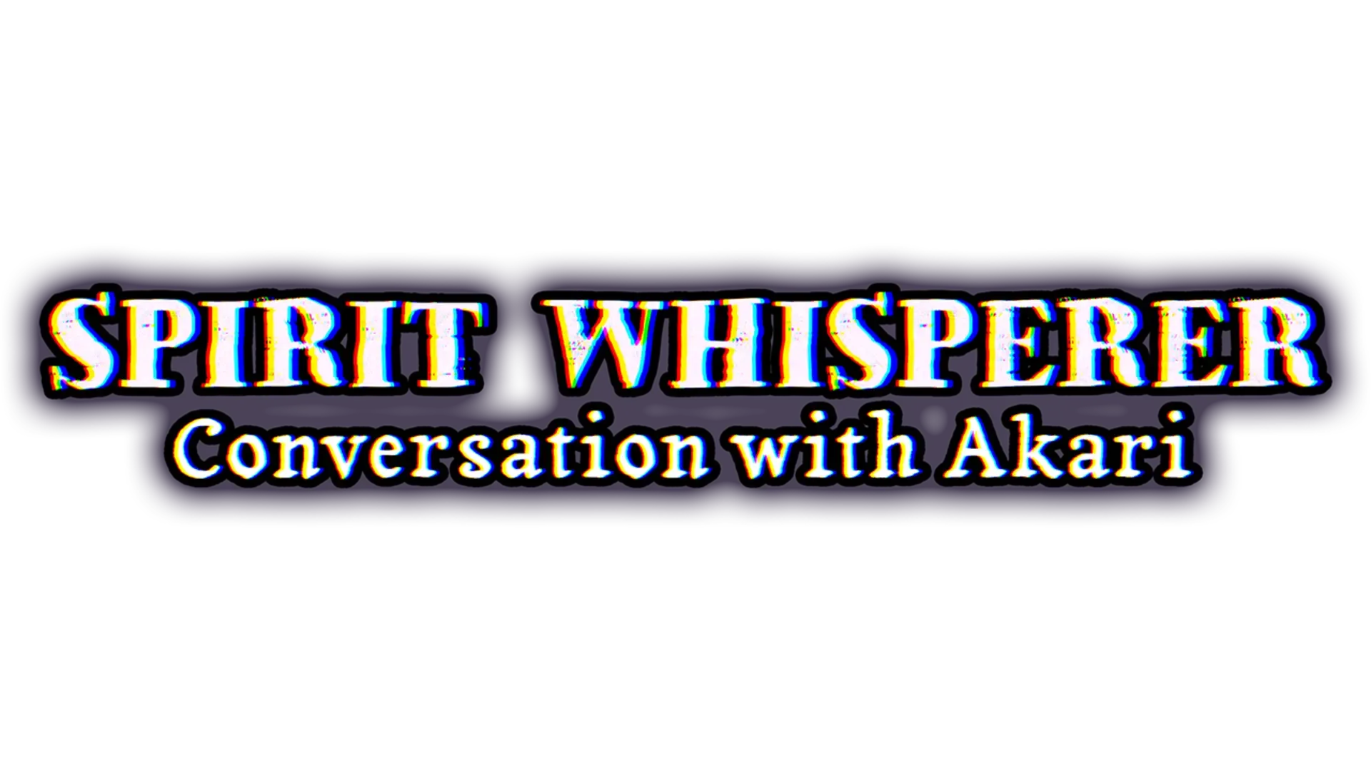 Spirit Whisperer Conversation With Akari