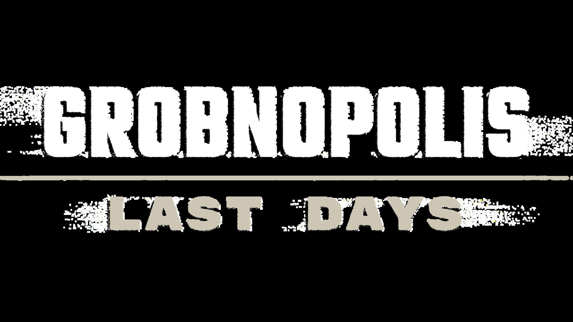 Grobnopolis | Last Days