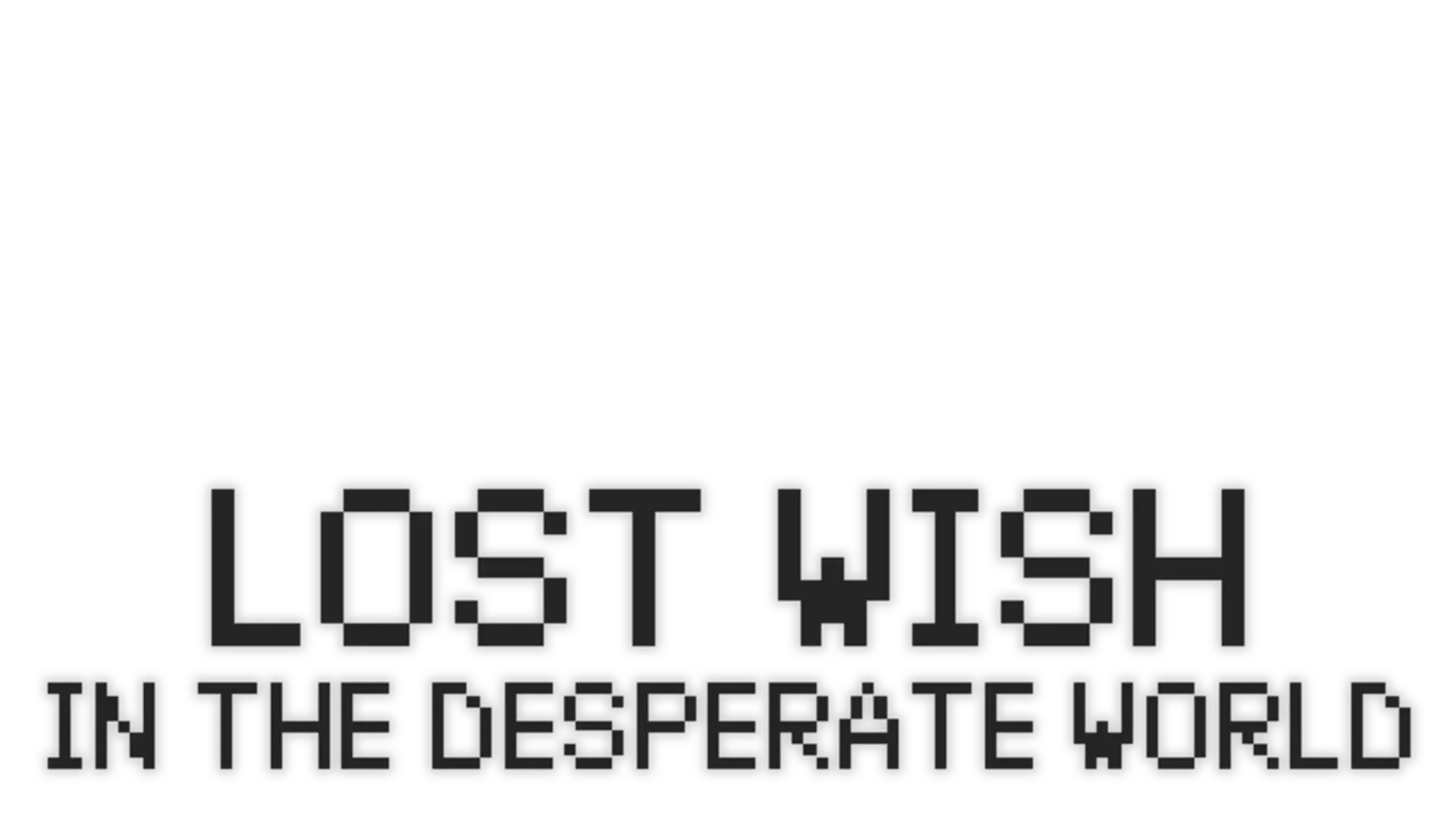 Lost Wish: In the Desperate World