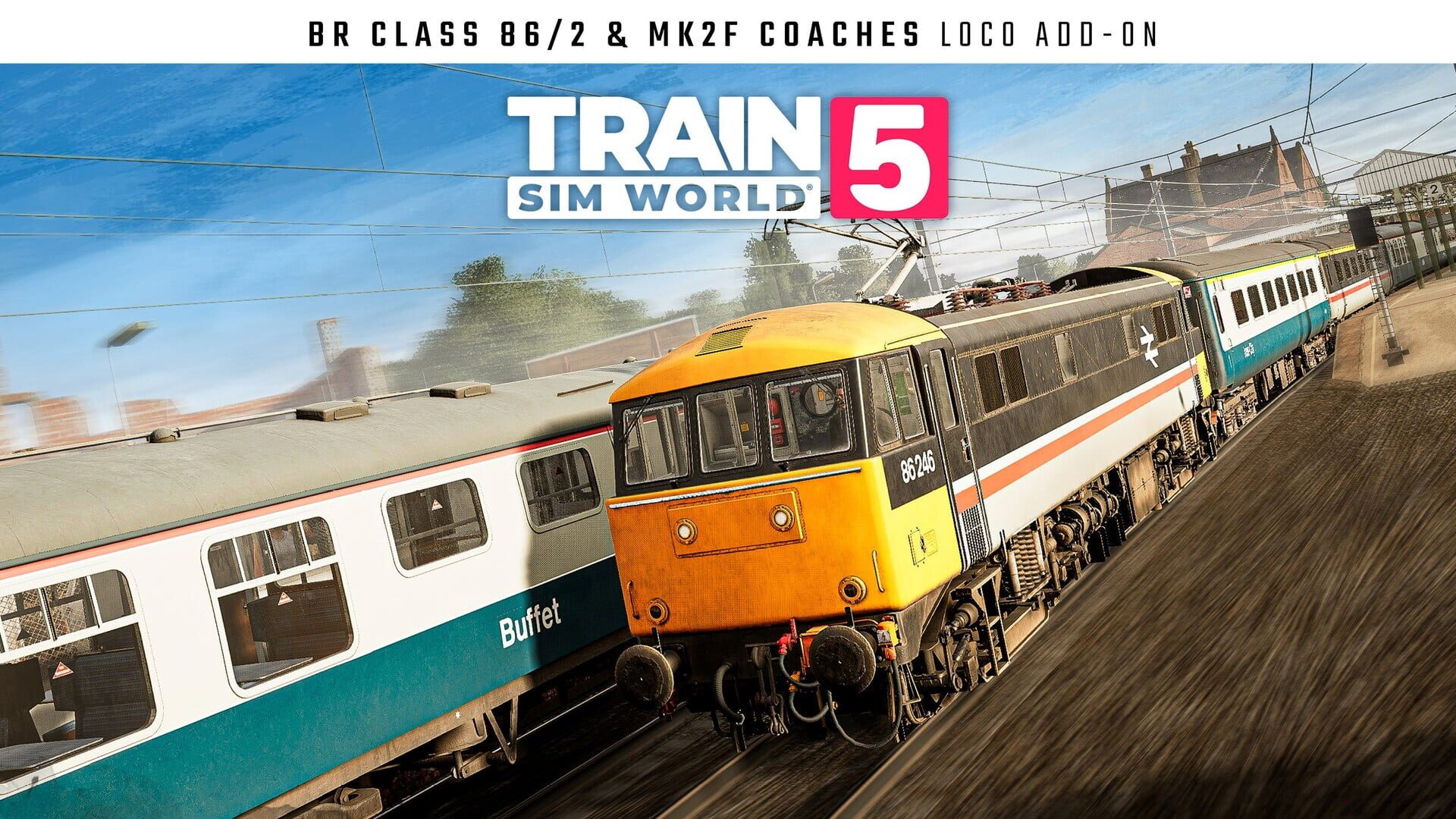 Train Sim World 5: BR Class 86/2 & Mk2f Coaches