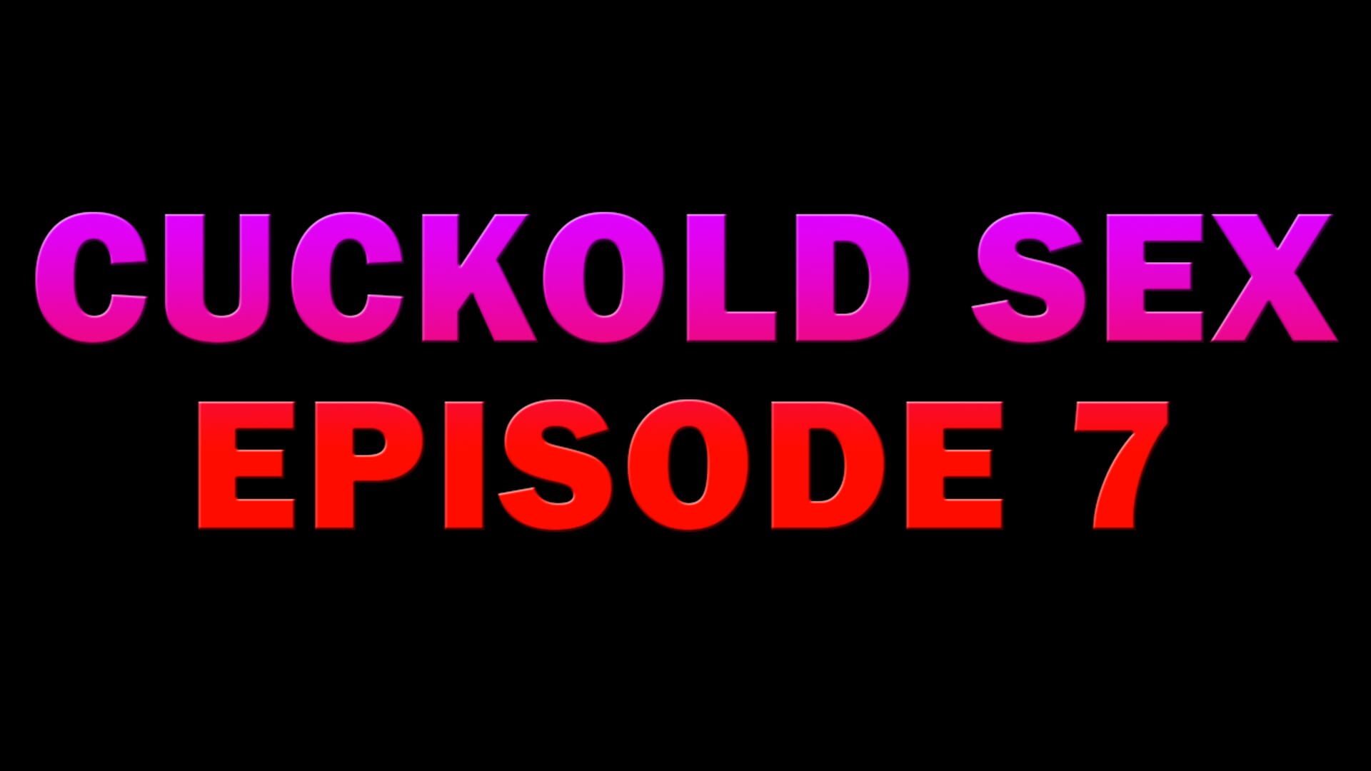 Cuckold Sex: Episode 7