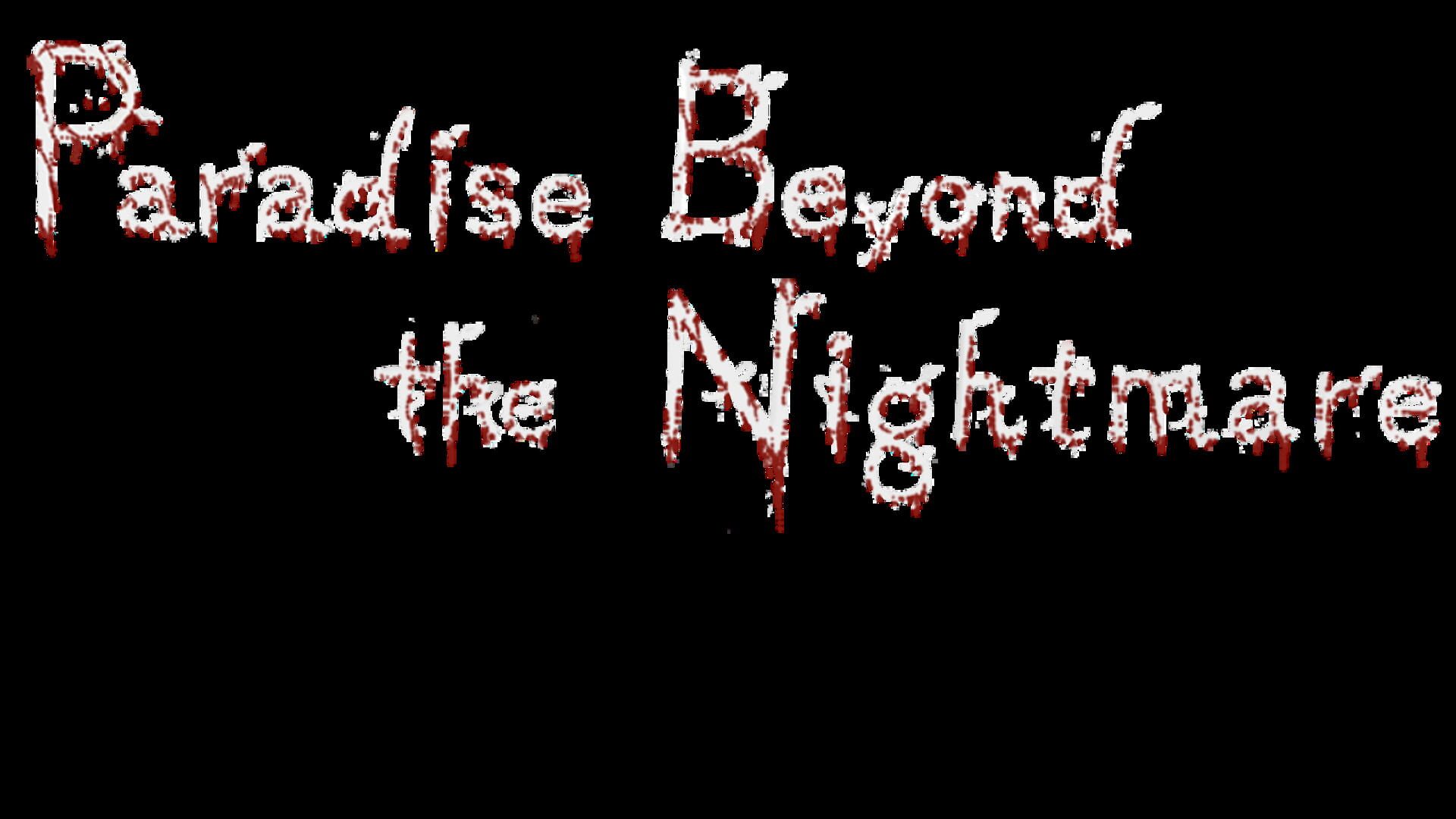 Paradise Beyond the Nightmare