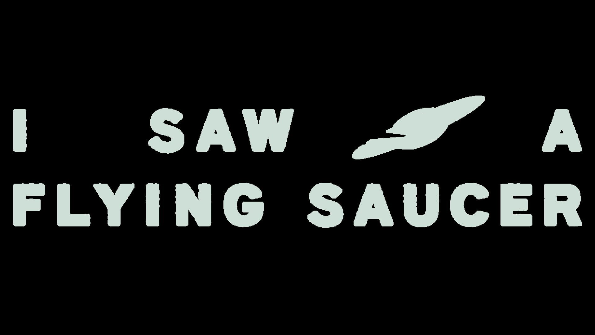 I Saw a Flying Saucer